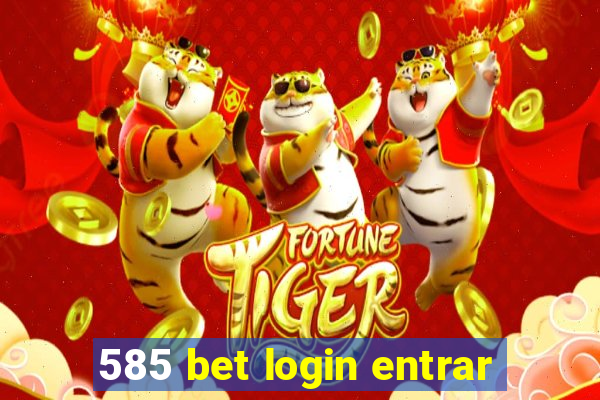 585 bet login entrar